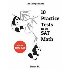 The College Panda's 10 Practice Tests for the SAT Math, Paperback - Nielson Phu imagine