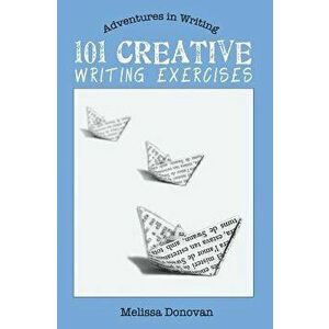 101 Creative Writing Exercises, Paperback - Melissa Donovan imagine