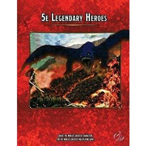 5e Legendary Heroes, Paperback - Christopher Brazelton imagine