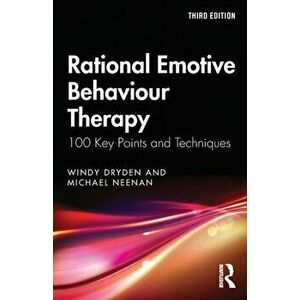 Rational Emotive Behaviour Therapy. 100 Key Points and Techniques, Paperback - Michael Neenan imagine