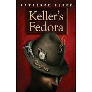 Keller's Fedora: A Novella, Paperback - Lawrence Block imagine