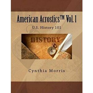 American Acrostics Volume 1: U.S. History 101, Paperback - Cynthia Morris imagine