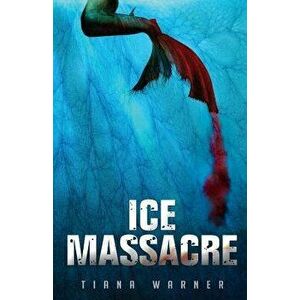 Ice Massacre, Paperback - Tiana Warner imagine