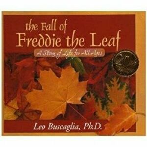 The Fall of Freddie the Leaf: A Story of Life for All Ages, Hardcover - Leo Buscaglia imagine