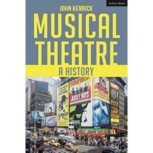 Musical Theatre: A History, Paperback (2nd Ed.) - John Kenrick imagine