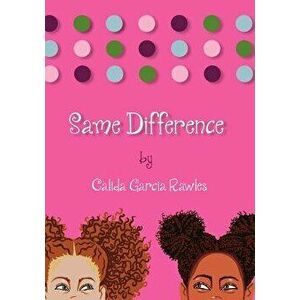 Same Difference, Paperback (2nd Ed.) - Calida Garcia Rawles imagine