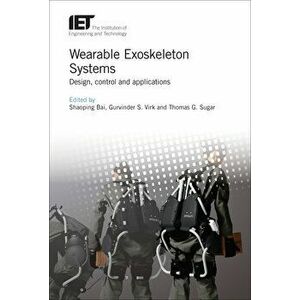 Wearable Exoskeleton Systems: Design, Control and Applications, Hardcover - Shaoping Bai imagine