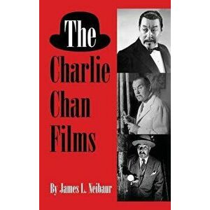 The Charlie Chan Films (Hardback), Hardcover - James L. Neibaur imagine