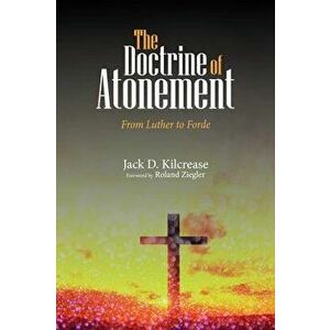 The Doctrine of Atonement, Paperback - Jack D. Kilcrease imagine