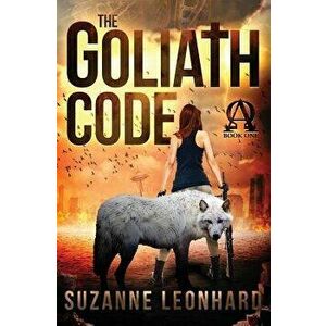 The Goliath Code: A Post Apocalyptic Thriller, Paperback - Suzanne Leonhard imagine