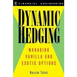 Dynamic Hedging: Managing Vanilla and Exotic Options, Hardcover - Nassim Nicholas Taleb imagine