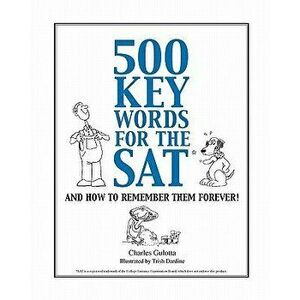 500 Key Words for the SAT: And How to Remember Them Forever!, Paperback (12th Ed.) - Charles Gulotta imagine