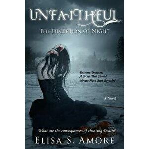 Unfaithful - The Deception of Night, Paperback - Elisa S. Amore imagine