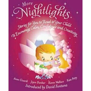 More Nightlights: Stories for You to Read to Your Child - To Encourage Calm, Confidence and Creativity, Paperback - Anne Civardi imagine