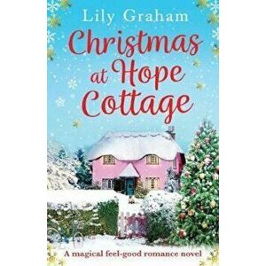 Christmas at Hope Cottage: A Magical Feel Good Romance Novel, Paperback - Lily Graham imagine