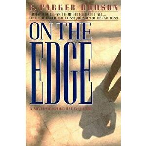 On the Edge: A Novel of Spiritual Warfare, Paperback - Parker Hudson imagine