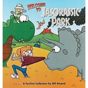 Foxtrot Welcome to Jasorassic Park 'With Foxtrot', Paperback - Bill Amend imagine