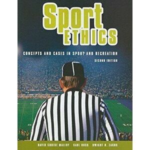 Sport Ethics: Concepts and Cases in Sport and Recreation, Paperback (2nd Ed.) - David Cruise Malloy imagine