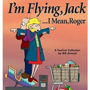 I'm Flying, Jack...I Mean, Roger, Paperback - Bill Amend imagine