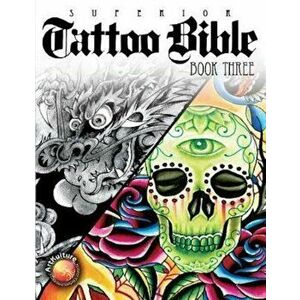 Tattoo Bible: Book Three, Paperback - Superior Tattoo imagine