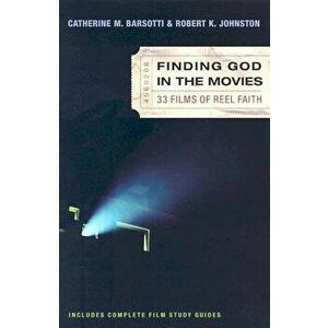 Finding God in the Movies: 33 Films of Reel Faith, Paperback - Catherine M. Barsotti imagine
