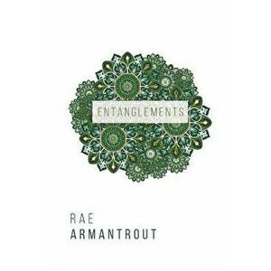 Entanglements, Paperback - Rae Armantrout imagine