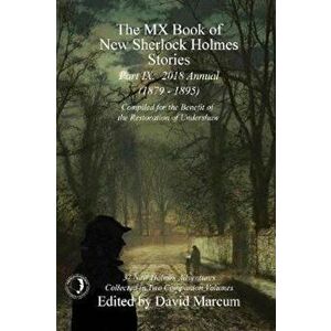 The MX Book of New Sherlock Holmes Stories - Part IX: 2018 Annual (1879-1895) (MX Book of New Sherlock Holmes Stories Series), Paperback - David Marcu imagine