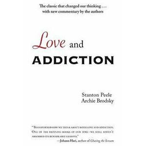 Love and Addiction, Paperback - Stanton Peele imagine
