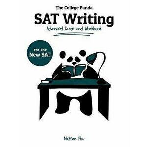 The College Panda's SAT Writing: Advanced Guide and Workbook for the New SAT, Paperback - Nielson Phu imagine