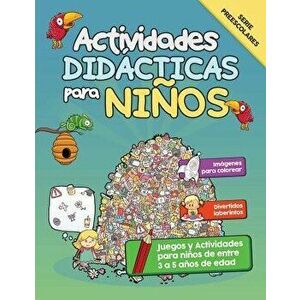 Actividades Did'cticas Para Ni'os: Juegos y Actividades Para Ni'os de Entre 3 a 5 A'os de Edad (Spanish), Paperback - Pasos Primeros imagine