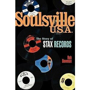 Soulsville U.S.A.: The Story of Stax Records, Paperback - Rob Bowman imagine