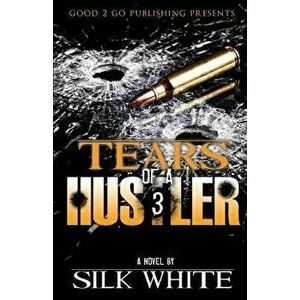 Tears of a Hustler PT 3, Paperback - Silk White imagine