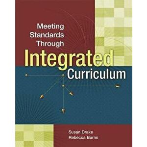 Meeting Standards Through Integrated Curriculum, Paperback - Susan M. Drake imagine