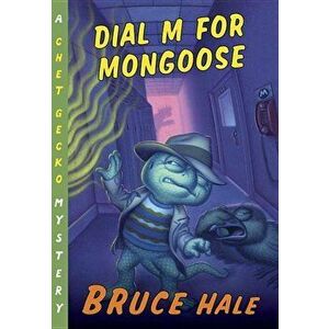 Dial M for Mongoose, Paperback - Bruce Hale imagine