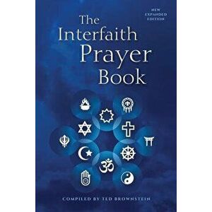 The Interfaith Prayer Book: New Expanded Edition, Paperback - Ted Brownstein imagine