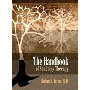 The Handbook of Sandplay Therapy, Paperback - Barbara A. Turner imagine