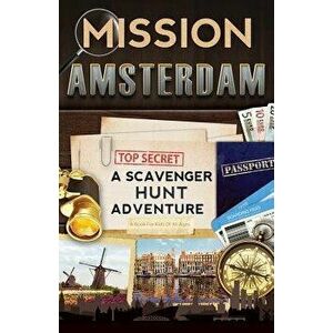 Mission Amsterdam: A Scavenger Hunt Adventure (Travel Book for Kids), Paperback - Catherine Aragon imagine