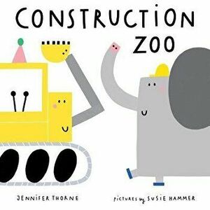 Construction Zoo, Hardcover - Jennifer Thorne imagine