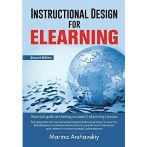 Instructional Design for Elearning: Essential Guide for Designing Successful Elearning Courses, Paperback - Marina Arshavskiy imagine