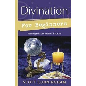 Divination for Beginners: Reading the Past, Present & Future, Paperback (2nd Ed.) - Scott Cunningham imagine