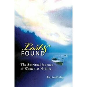 Lost and Found: The Journey of Women at Midlife, Paperback - Liza Finlay imagine