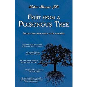 Fruit from a Poisonous Tree, Paperback - Melvin Stamper Jd imagine
