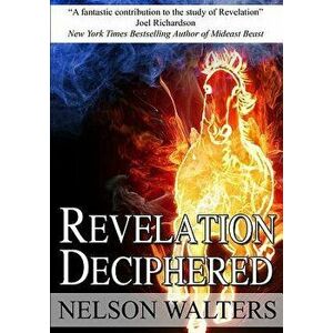 Revelation Deciphered, Paperback - Nelson Walters imagine