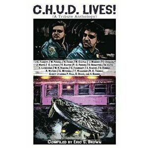 C.H.U.D. Lives!: A Tribute Anthology, Paperback - Jonathan Maberry imagine