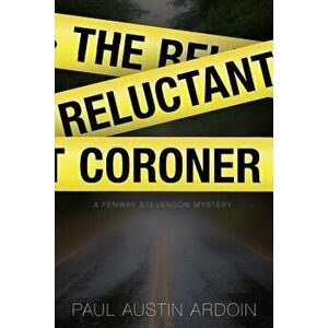 The Reluctant Coroner, Paperback - Paul Austin Ardoin imagine