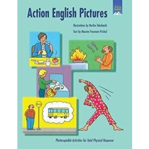 Action English Pictures: Photocopiable Activities for Total Physical Response, Paperback - Maxine Frauman-Prickel imagine