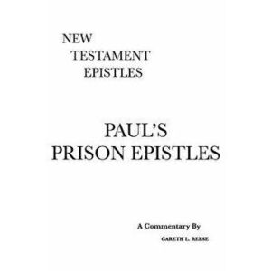 Paul's Prison Epistles: A Critical & Exegetical Commentary, Hardcover - Gareth L. Reese imagine