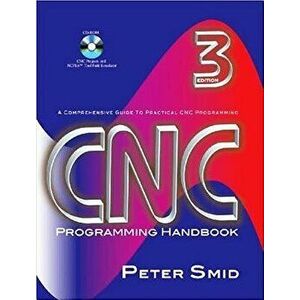 CNC Programming Handbook: A Comprehensive Guide to Practical CNC Programming 'With CDROM', Hardcover (3rd Ed.) - Peter Smid imagine