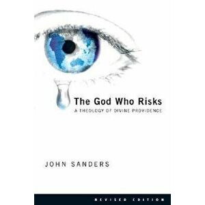 The God Who Risks: A Theology of Divine Providence, Paperback (2nd Ed.) - John Sanders imagine