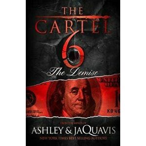 The Cartel 6: The Demise, Paperback - Ashley&. Jaquavis imagine